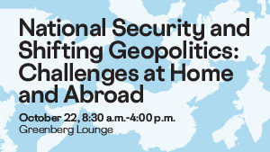 National Security and Shifting Geopolitics: Challenges at Home and Abroad
