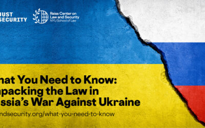 What You Need to Know: Unpacking the Law in Russia’s War Against Ukraine